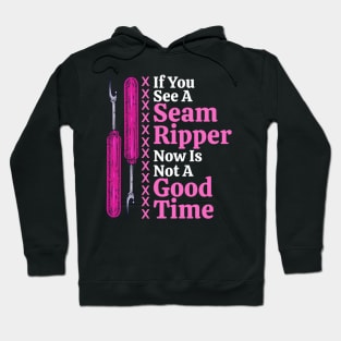 If You See A Seam Ripper Now Is Not A Good Time Sewing Gift Hoodie